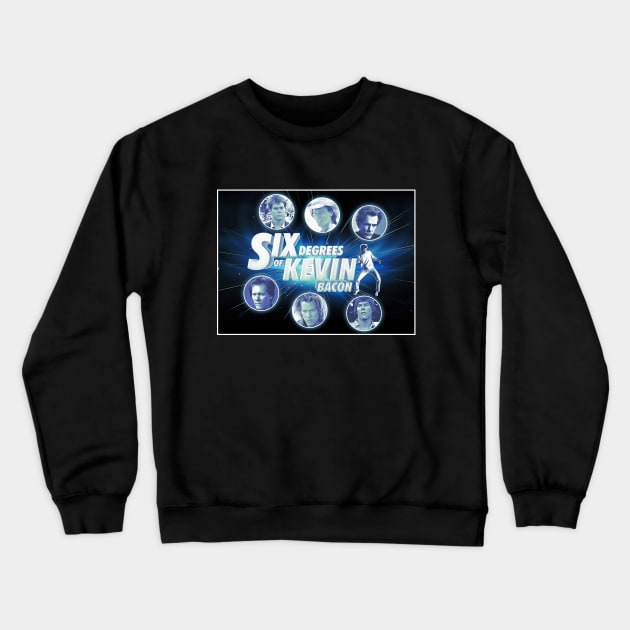 Six Degrees of Kevin Bacon Crewneck Sweatshirt by creativespero